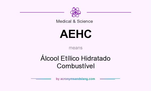What does AEHC mean? It stands for Álcool Etílico Hidratado Combustível