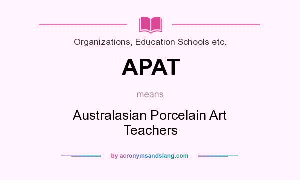 What does APAT mean? It stands for Australasian Porcelain Art Teachers