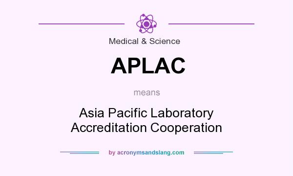 What does APLAC mean? It stands for Asia Pacific Laboratory Accreditation Cooperation