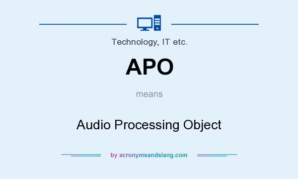 What does APO mean? It stands for Audio Processing Object