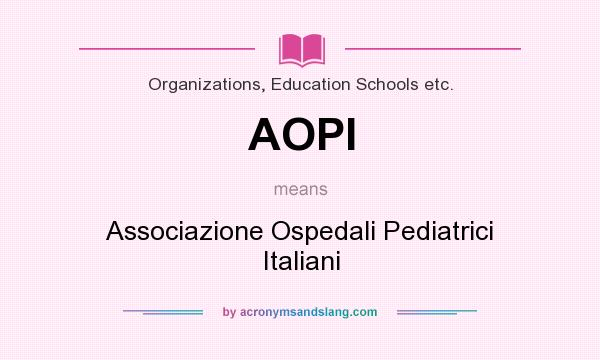What does AOPI mean? It stands for Associazione Ospedali Pediatrici Italiani