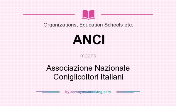 What does ANCI mean? It stands for Associazione Nazionale Coniglicoltori Italiani