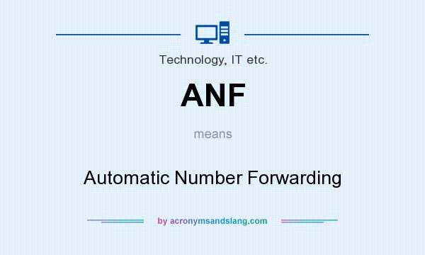 What does ANF mean? It stands for Automatic Number Forwarding