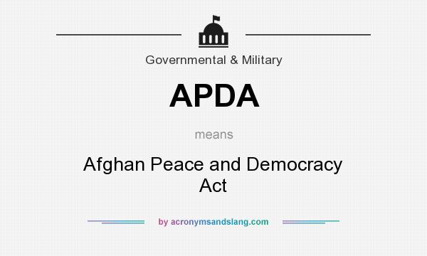 What does APDA mean? It stands for Afghan Peace and Democracy Act