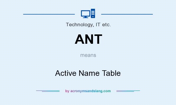 What does ANT mean? It stands for Active Name Table