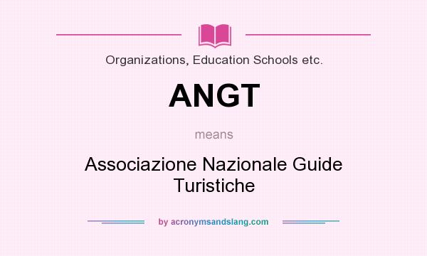 What does ANGT mean? It stands for Associazione Nazionale Guide Turistiche
