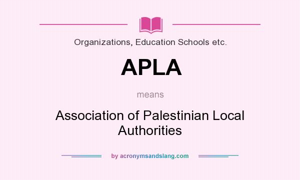 What does APLA mean? It stands for Association of Palestinian Local Authorities