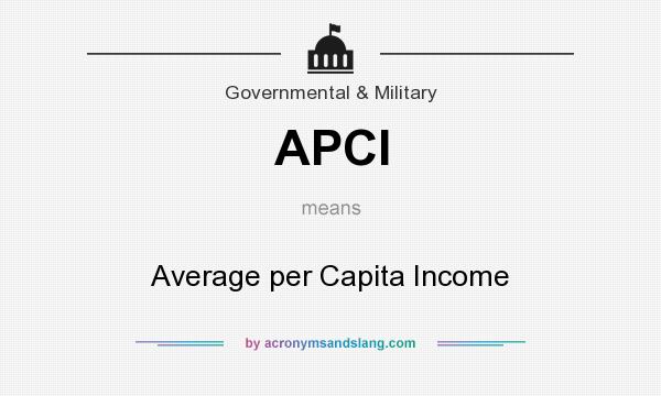 What does APCI mean? It stands for Average per Capita Income