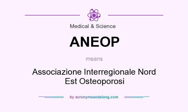 What does ANEOP mean? It stands for Associazione Interregionale Nord Est Osteoporosi