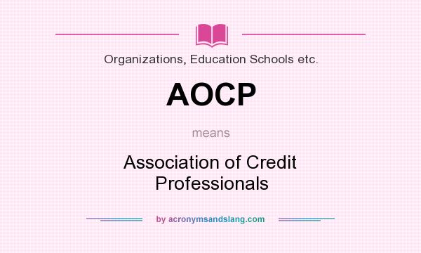 What does AOCP mean? It stands for Association of Credit Professionals