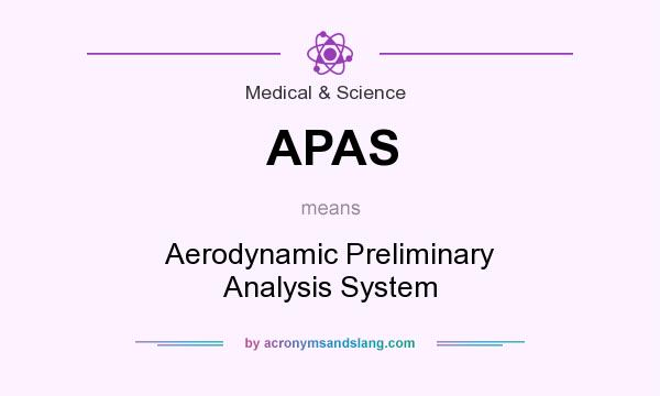 What does APAS mean? It stands for Aerodynamic Preliminary Analysis System
