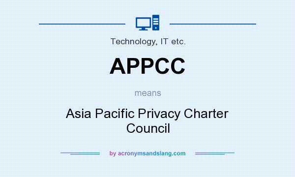 What does APPCC mean? It stands for Asia Pacific Privacy Charter Council