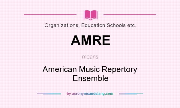What does AMRE mean? It stands for American Music Repertory Ensemble