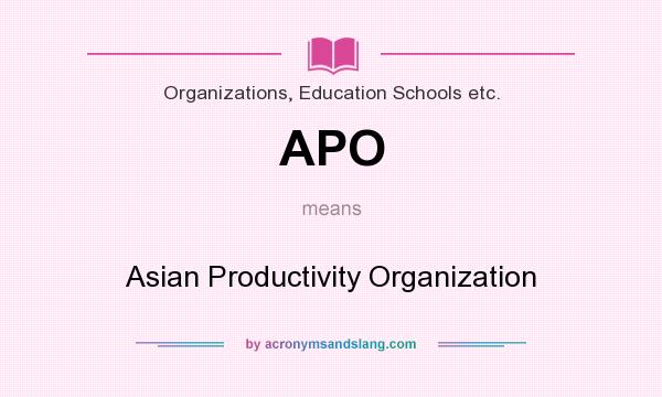 What does APO mean? It stands for Asian Productivity Organization