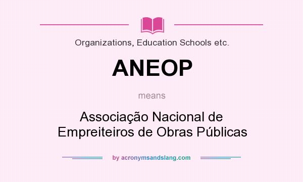 What does ANEOP mean? It stands for Associação Nacional de Empreiteiros de Obras Públicas