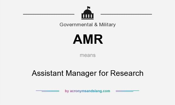 What does AMR mean? It stands for Assistant Manager for Research