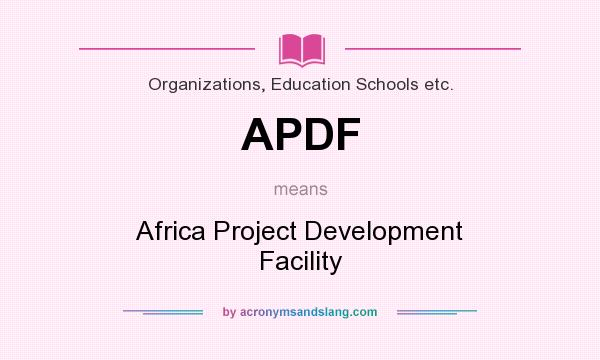 What does APDF mean? It stands for Africa Project Development Facility