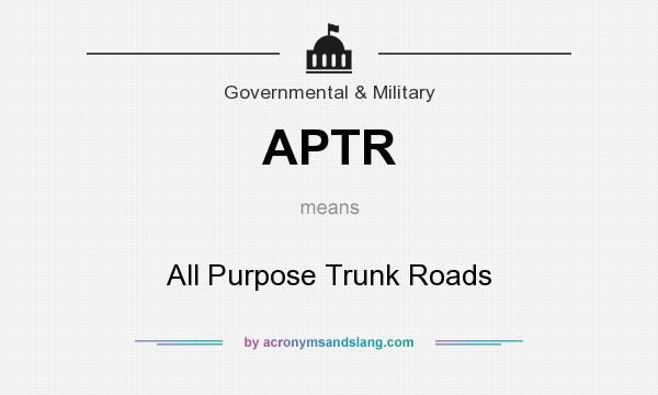 What does APTR mean? It stands for All Purpose Trunk Roads