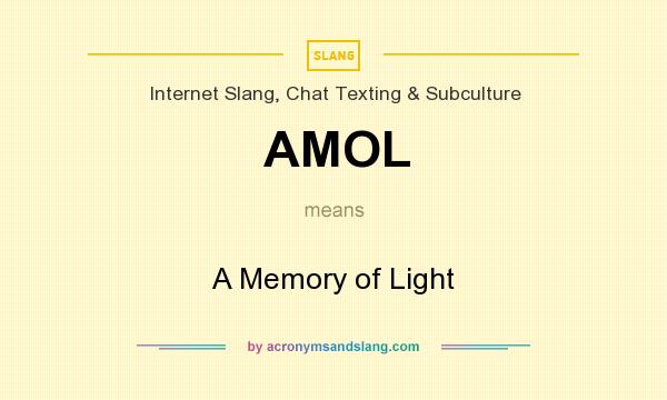 What does AMOL mean? It stands for A Memory of Light