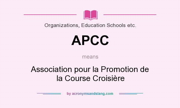 What does APCC mean? It stands for Association pour la Promotion de la Course Croisière