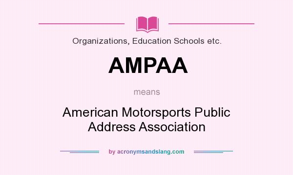 What does AMPAA mean? It stands for American Motorsports Public Address Association