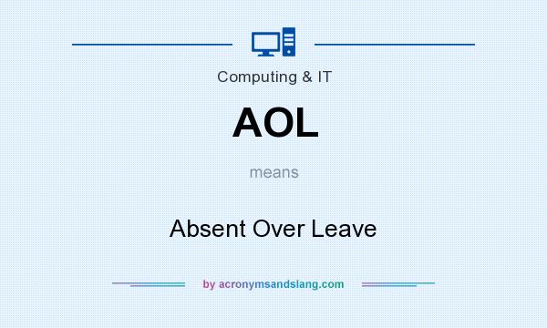What does AOL mean? It stands for Absent Over Leave