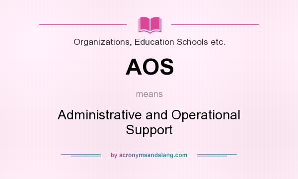 What does AOS mean? It stands for Administrative and Operational Support