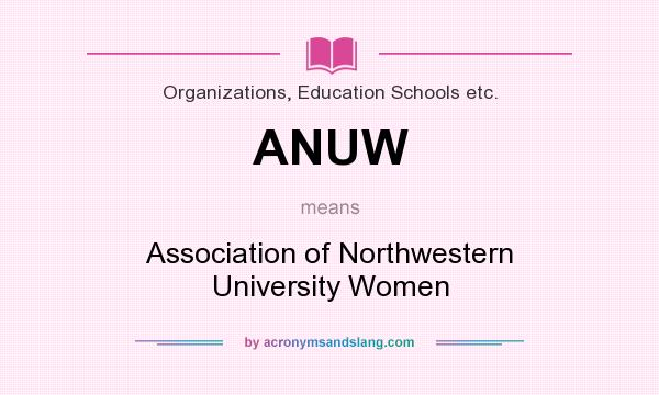 What does ANUW mean? It stands for Association of Northwestern University Women