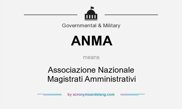 What does ANMA mean? It stands for Associazione Nazionale Magistrati Amministrativi