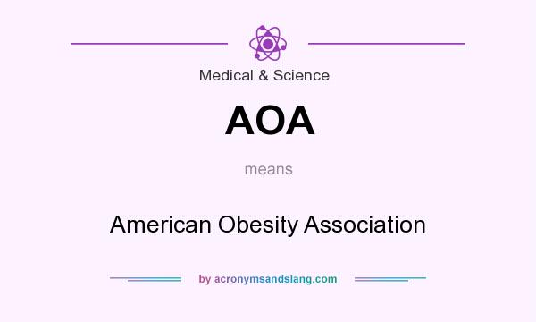 What does AOA mean? It stands for American Obesity Association