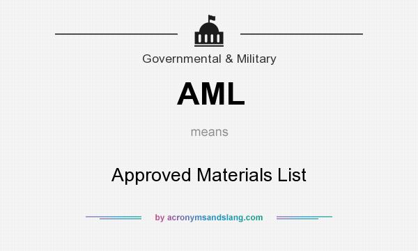 What does AML mean? It stands for Approved Materials List