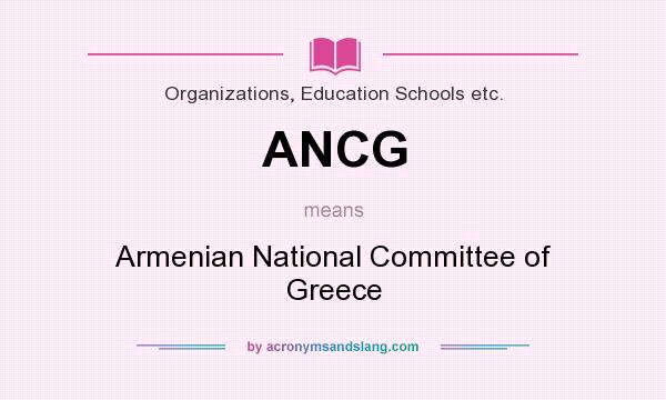 What does ANCG mean? It stands for Armenian National Committee of Greece