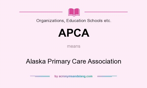 What does APCA mean? It stands for Alaska Primary Care Association