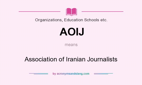 What does AOIJ mean? It stands for Association of Iranian Journalists