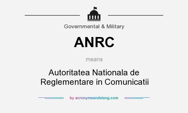 What does ANRC mean? It stands for Autoritatea Nationala de Reglementare in Comunicatii