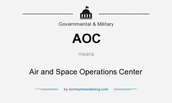 What does AOC mean? It stands for Air and Space Operations Center
