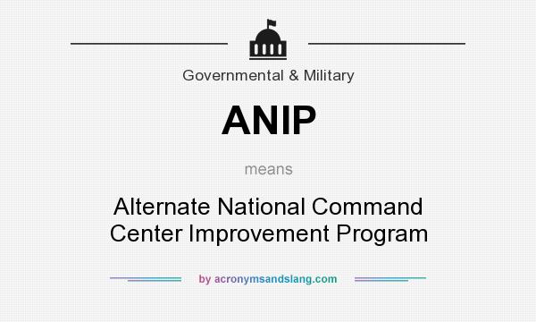 What does ANIP mean? It stands for Alternate National Command Center Improvement Program