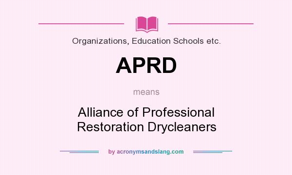What does APRD mean? It stands for Alliance of Professional Restoration Drycleaners