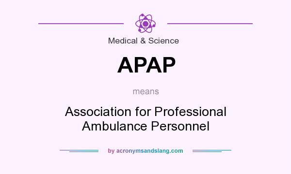 What does APAP mean? It stands for Association for Professional Ambulance Personnel