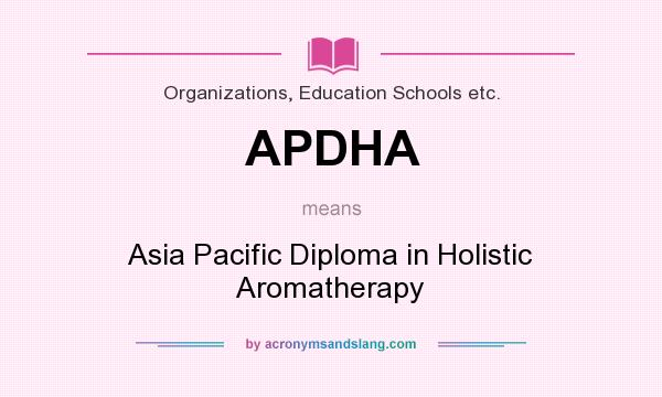What does APDHA mean? It stands for Asia Pacific Diploma in Holistic Aromatherapy