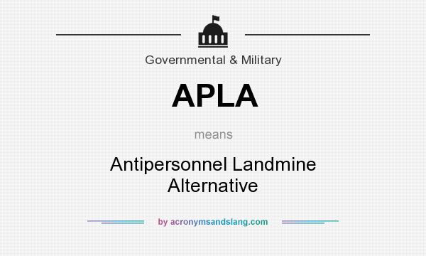 What does APLA mean? It stands for Antipersonnel Landmine Alternative