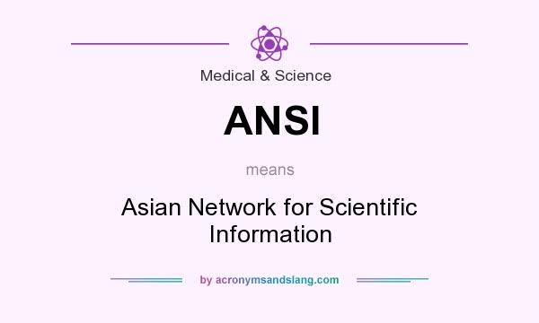 What does ANSI mean? It stands for Asian Network for Scientific Information