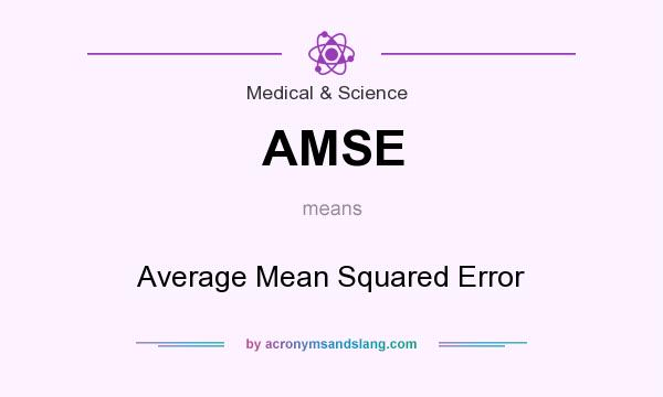 What does AMSE mean? It stands for Average Mean Squared Error