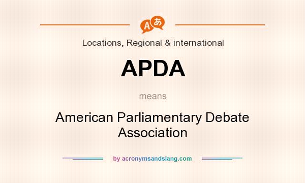 What does APDA mean? It stands for American Parliamentary Debate Association