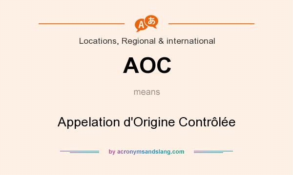 What does AOC mean? It stands for Appelation d`Origine Contrôlée
