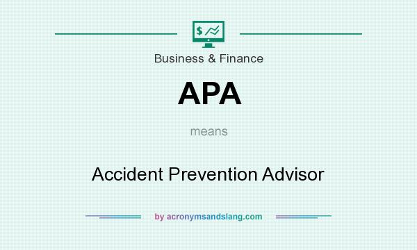 What does APA mean? It stands for Accident Prevention Advisor