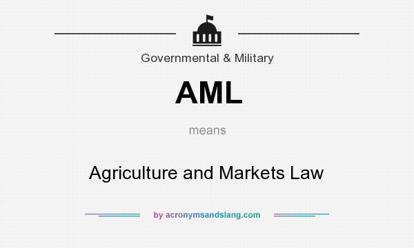 What does AML mean? It stands for Agriculture and Markets Law