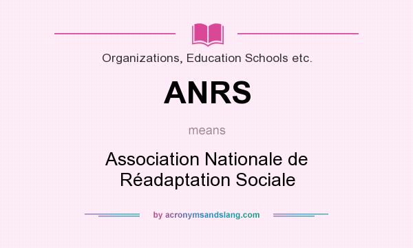 What does ANRS mean? It stands for Association Nationale de Réadaptation Sociale
