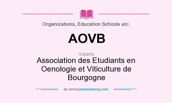 What does AOVB mean? It stands for Association des Etudiants en Oenologie et Viticulture de Bourgogne