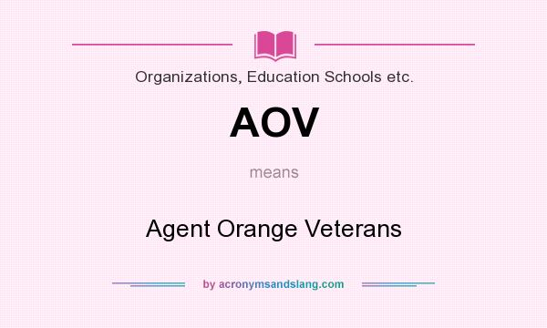 What does AOV mean? It stands for Agent Orange Veterans